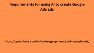 Requirements for using AI to create Google Ads ads
