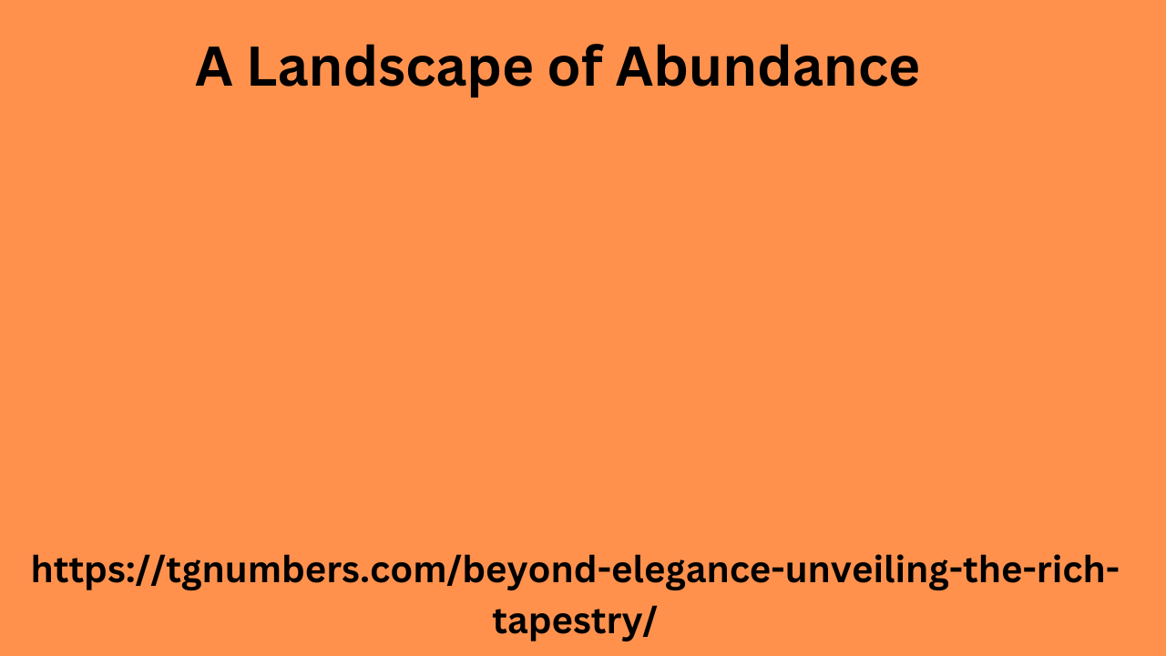 A Landscape of Abundance: